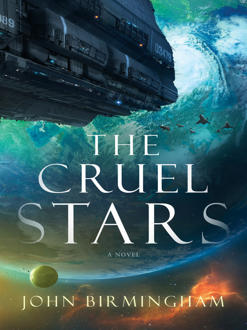 Title details for The Cruel Stars by John Birmingham - Available